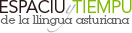 Espaciu y Tiempu de la Llingua Asturiana
